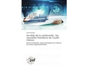 Au-delà de la conformité : les nouvelles frontières de l'audit interne: Entre incertitude, risques émergents et création de valeur organisationnelle