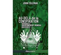 Au-delà de la conspiration: Démasquer le gouvernement mondial invisible