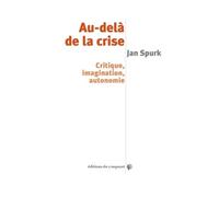 Au-Delà De La Crise - Critique, Imagination, Autonomie