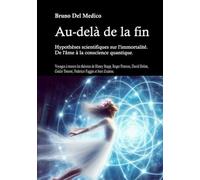 Au-delà de la fin. Hypothèses scientifiques sur l'immortalité. De l'âme à la conscience quantique.: Voyagez à travers les théories de Stapp, Penrose, Bohm, Tononi, Faggin et bien d'autres.
