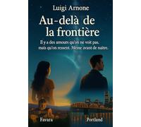 Au-delà de la frontière: Il y a des amours qu’on ne voit pas, mais qu’on ressent. Avant même de naître.