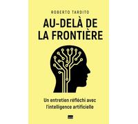 Au-delà de la frontière: Un entretien réfléchi avec l’intelligence artificielle