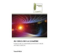 Au-delà de la lumière Conte de la transrelativité et deux autres contes - Youcef Mila - Muse Editions - Poche - Roman