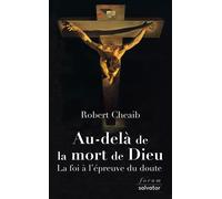 Au-delà de la mort de Dieu La foi à l´épreuve du doute - Robert Cheaib - Salvator - broché - Essai