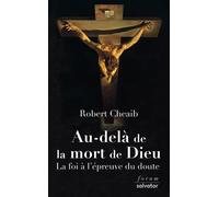AU-DELÀ DE LA MORT DE DIEU. La foi à l'épreuve du doute