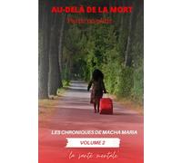 Au delà de la mort, les chroniques de Macha Maria: Tome 2, Partir ou périr