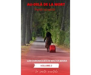 Au delà de la mort, les chroniques de Macha Maria: Tome 2, Partir ou périr