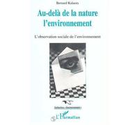 Au-delà de la nature: l'environnement L'observation sociale de l'environnement - Bernard Kalaora - L'harmattan - broché - Livre