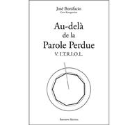 Au-delà de la Parole Perdue - V.I.T.R.I.O.L. - José Bonifacio - Teletes - broché - Essai