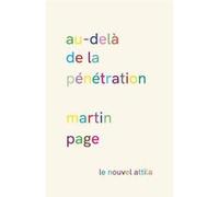 Au-delà de la pénétration Martin Page (Auteur)