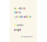 Au-delà de la pénétration - Martin Page - Nouvel Attila - broché - Roman