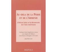Au-dela de la perse et de l'armenie L'Orient latin - J. Richard - Brepols - broché - Etude