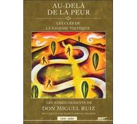 Au-delà de la peur - Les clés de la sagesse toltèque - Livre audio CD MP3