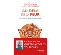 Au-delà de la peur Les clés de la sagesse toltèque - Miguel Ruiz - Jouvence - Poche - Guide