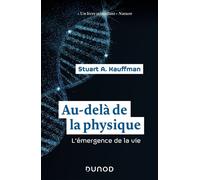 Au-delà de la physique - L'émergence de la vie - Stuart Kauffman - Dunod - broché - Essai
