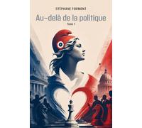 Au-delà de la politique: Tome 1