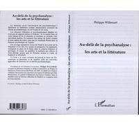 Au-delà de la Psychanalyse : les Arts et la Littérature - les arts et la littérature - Philippe Willemart - L'harmattan - Livre