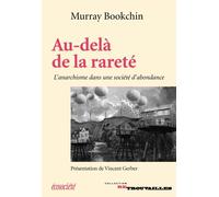 Au-dela de la rarete - anarchisme dans une societe d'abondan L'anarchisme dans une société d'abondance - Murray Bookchin - Ecosociete Eds - broché - Essai