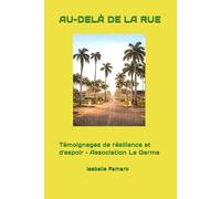 AU DELA DE LA RUE: Témoignages de résilience et d'espoir - Association Le Germe