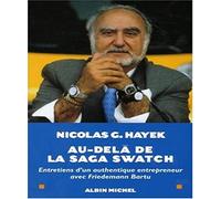 AU DELA DE LA SAGA SWATCH -Entretiens d'un authentique entrepreneur