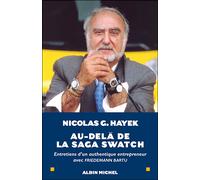 Au-delà de la saga Swatch Entretiens d'un authentique entrepreneur avec Friedemann Bartu - Nicolas G. Hayek - Albin Michel - broché - Essai