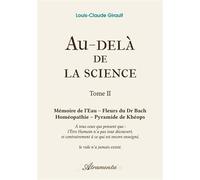 Au-delà de la science, Tome 2 Mémoire de l'Eau - Fleurs du Dr Bach - Homéopathie - Pyramide de Khéops - Louis-Claude Girault - Atramenta - broché - Essai