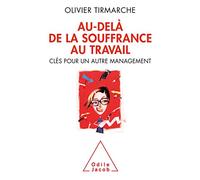 Au-delà de la souffrance au travail Olivier Tirmarche (Auteur)