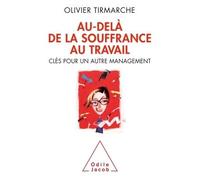 Au-delà de la souffrance au travail Clés pour un autre management - Olivier Tirmarche - Odile Jacob - broché - Etude