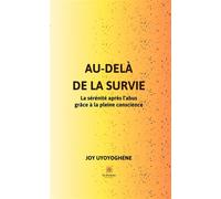 Au-delà de la survie La sérénité après l'abus grâce à la pleine conscience - Joy Uyoyoghene - Le Lys Bleu - broché - Essai
