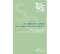 Au-delà de la valeur Hommage à Raymonde Moulin 2 Beyond value A tribute to Raymonde Moulin 2 - Florent Gaudez - L'harmattan - broché - Revue