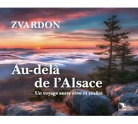 Au-delà de l'Alsace: Un voyage entre rêve et réalité