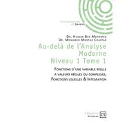 Au-delà de l'Analyse Moderne - Tome 1 Fonctions d'une variable réelle à valeurs réelles ou complexes, Fonctions usuelles & Intégrati - Mohamed Moktar Chaffar - Connaissances Et Savoirs - broché - Etud