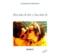 Au-delà de l'au-delà - Albertine Gentou - Auteurs D'aujourd'hui - broché - Roman