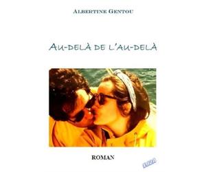 Au-delà de l'au-delà - Albertine Gentou - Auteurs D'aujourd'hui - broché - Roman