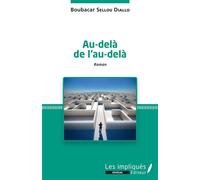 Au-delà de l'au-delà Roman - Boubacar Sellou Diallo - Les Impliqués - broché - Roman