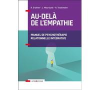 Au-delà de l'empathie - Manuel de psychothérapie intégrative: Manuel de psychothérapie intégrative
