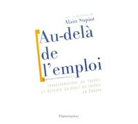 Au-delà de l'emploi : Transformations du travail et devenir du droit du travail en Europe