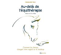 Au-delà de l'équithérapie - Comment les chevaux changent notre regard sur le handicap - Emmanuelle Tizon - Grancher - broché - Guide