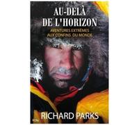 Au-Delà De L'horizon, Aventures Extrêmes Aux Confins Du Monde