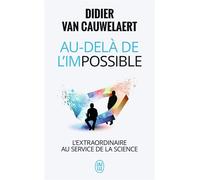 Au-delà de l'impossible L'extraordinaire au service de la science - Didier Van Cauwelaert - J'ai Lu - Poche - Etude