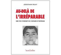 Au-Delà De L'irréparable - Une Vie D'enfant De L'affaire D'outreau