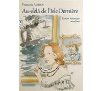 Au-delà de l'Isle Dernière - François Adrien - Complicites Eds - broché - Roman