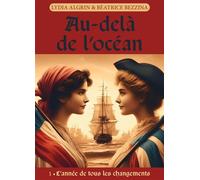 Au-delà de l'océan Tome 1 : L'année de tous les changements - Béatrice Bezzina - Librinova - broché - Roman