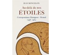 AU-DELà DE NOS éTOILES - CORRE Correspondance Massignon - Monteil (1938 - 1962) - Jean Moncelon - Albouraq - broché - Essai