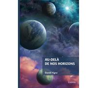 Au-delà de nos horizons - Daniël Vigne - Edilivre-Aparis - broché - Essai