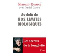 Au-delà de nos limites biologiques: Les secrets de la longévité