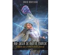 Au-Delà de notre Monde - Enfant du Grand Soleil Central Tome 3 - David Rousseau - Be Light - broché - Récit