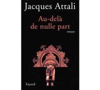 Au-delà de nulle part Jacques Attali (Auteur)