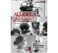 Landry Richard – Au-delà des risques – Ceux qui nous protègent racontent – Broché