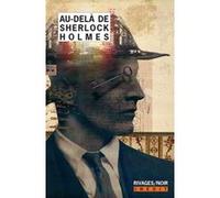 Au-delà de Sherlock Holmes Collectif (Auteur), Jean-Paul Gratias (Traduction), Frédéric Brument (Traduction)
